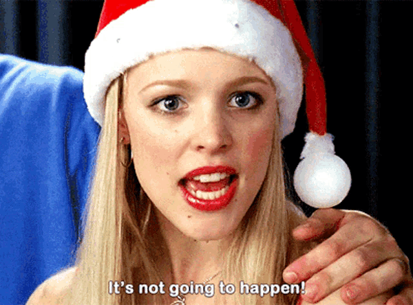 Screen capture from the 2004 film Mean Girls. The character Regina George is saying, "It's not going to happen!"